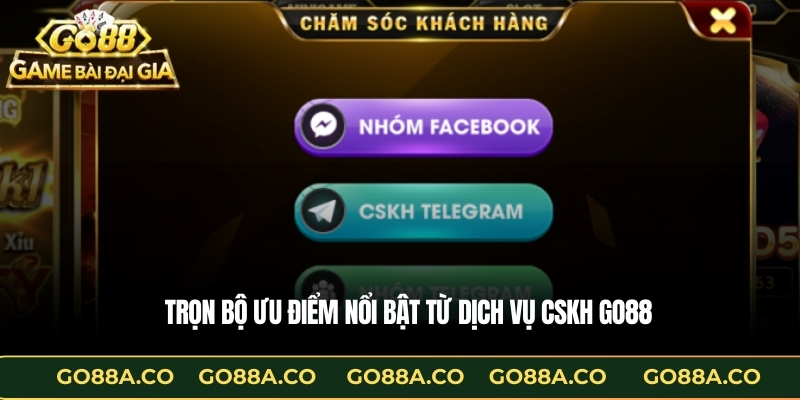 Trọn bộ ưu điểm nổi bật từ dịch vụ CSKH GO88