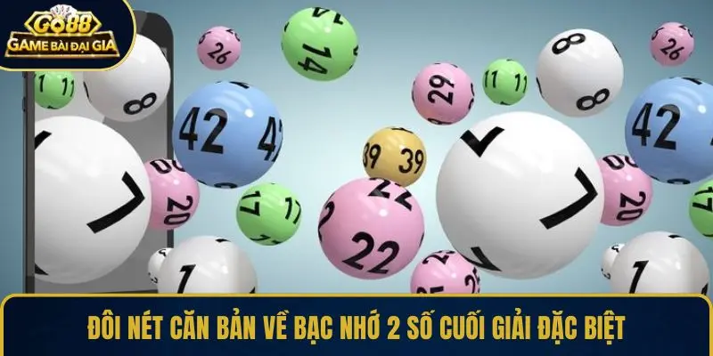 Đôi nét căn bản về bạc nhớ 2 số cuối giải đặc biệt