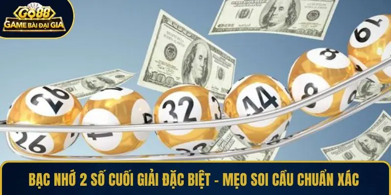 Mẹo chơi thắng lớn khi áp dụng bạc nhớ 2 số cuối giải đặc biệt