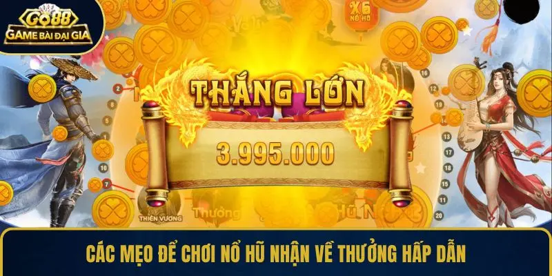 Các mẹo để chơi nổ hũ nhận về thưởng hấp dẫn