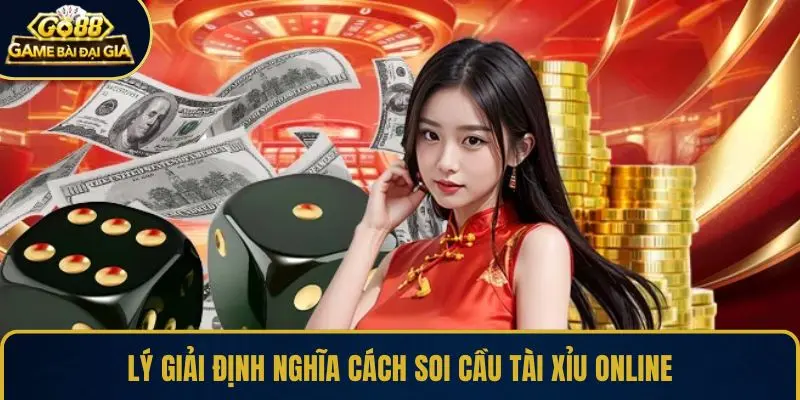 Lý giải định nghĩa cách soi cầu tài xỉu online