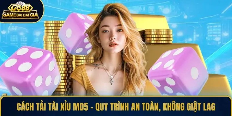 Hướng dẫn cách tải Tài Xỉu MD5 siêu nhanh, cực dễ dàng