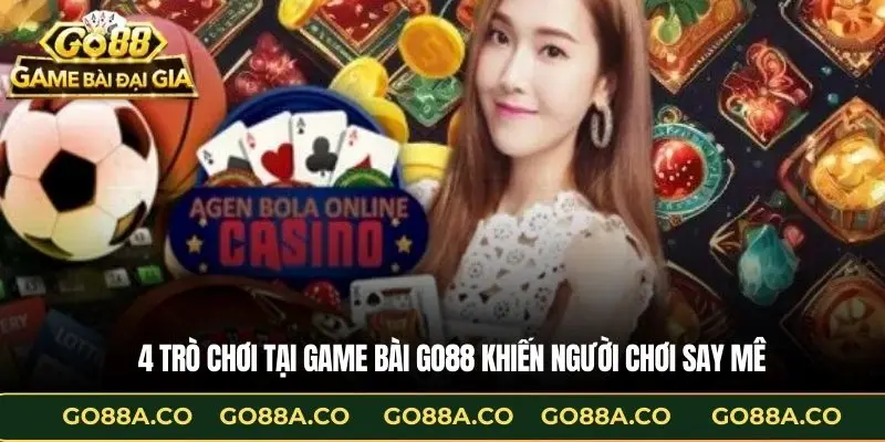 4 trò chơi tại game bài Go88 khiến người chơi say mê