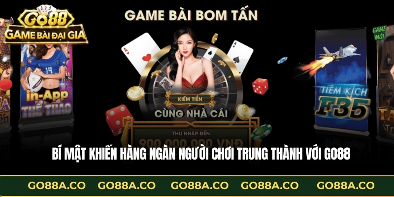 Bí mật khiến hàng ngàn người chơi trung thành với GO88