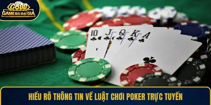 Hiểu rõ thông tin về luật chơi Poker trực tuyến