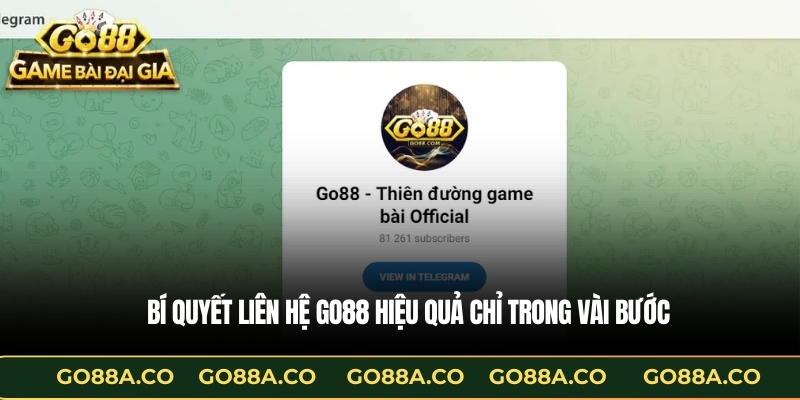 Bí quyết Liên hệ GO88 hiệu quả chỉ trong vài bước