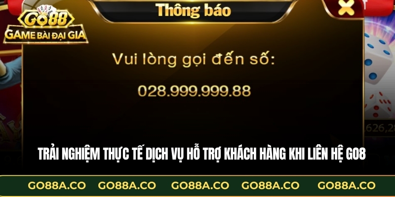 Trải nghiệm thực tế dịch vụ hỗ trợ khách hàng khi Liên hệ GO88