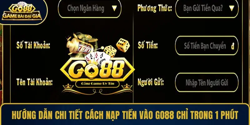 Hướng dẫn chi tiết cách nạp tiền vào GO88 chỉ trong 1 phút