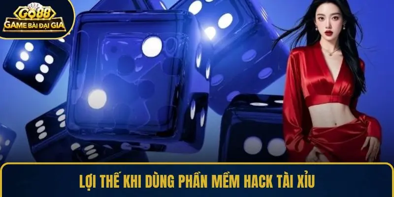 Lợi thế khi dùng phần mềm hack Tài Xỉu
