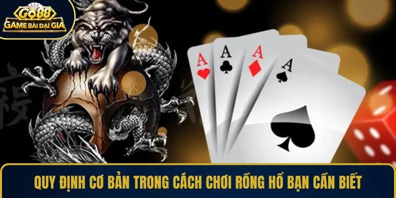 Quy định cơ bản trong cách chơi Rồng Hổ bạn cần biết