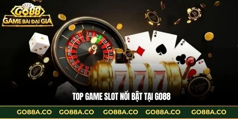 Top game slot nổi bật tại Go88
