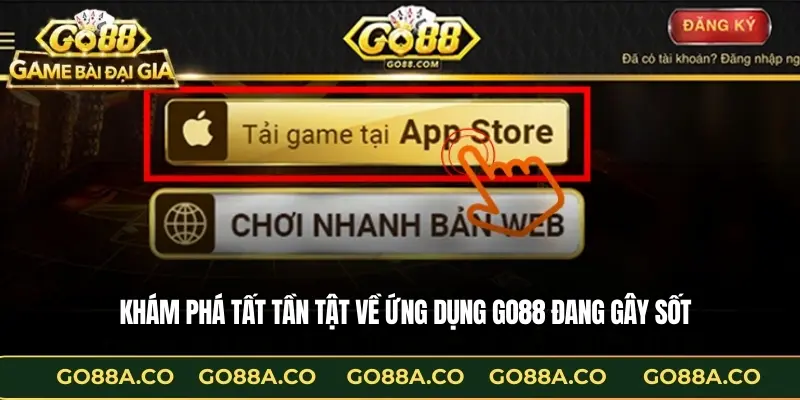 Khám phá tất tần tật về ứng dụng GO88 đang gây sốt 