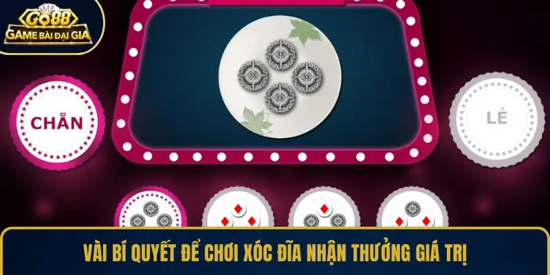 Vài bí quyết để chơi xóc đĩa nhận thưởng giá trị